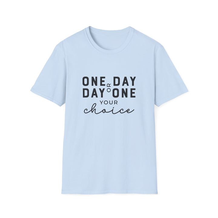 One Day or Day One Unisex Softstyle T-Shirt