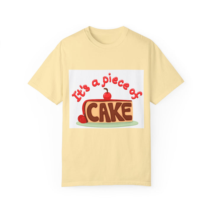 It's A Piece Of Cake Unisex Garment-Dyed T-shirt