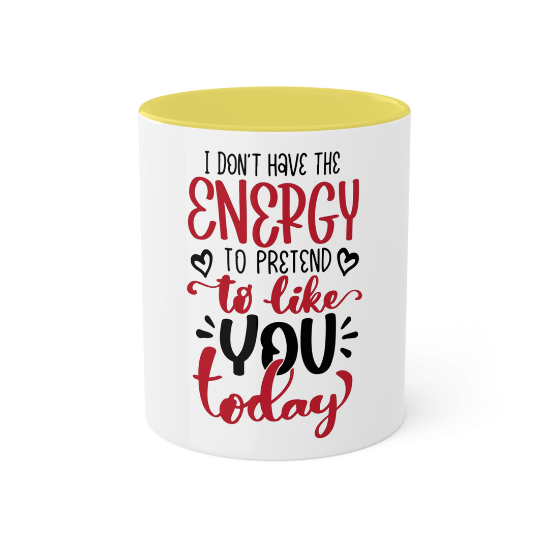 I Don't Have the Energy Colorful Mugs, 11oz