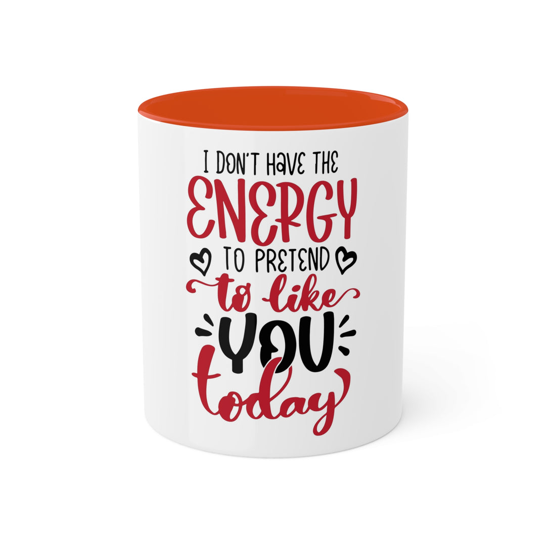 I Don't Have the Energy Colorful Mugs, 11oz