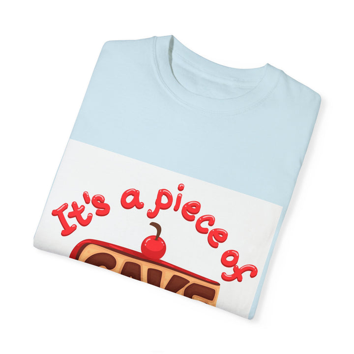 It's A Piece Of Cake Unisex Garment-Dyed T-shirt