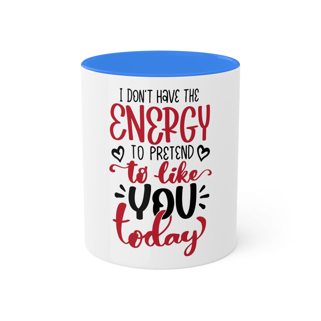 I Don't Have the Energy Colorful Mugs, 11oz
