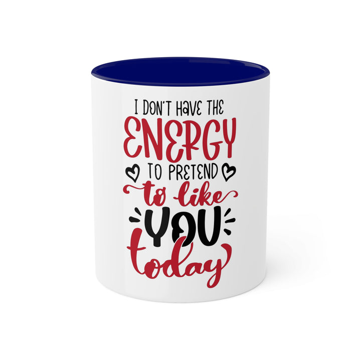 I Don't Have the Energy Colorful Mugs, 11oz