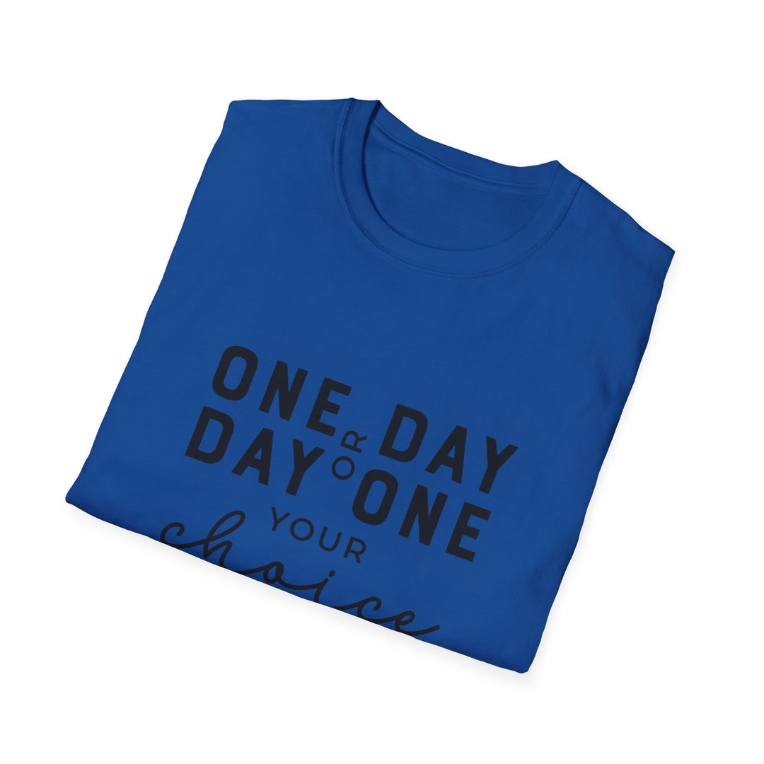 One Day or Day One Unisex Softstyle T-Shirt