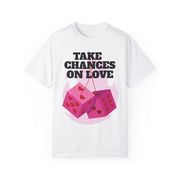 Take Chances On Love Unisex Garment-Dyed T-shirt