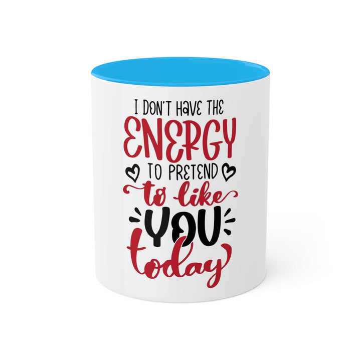 I Don't Have the Energy Colorful Mugs, 11oz