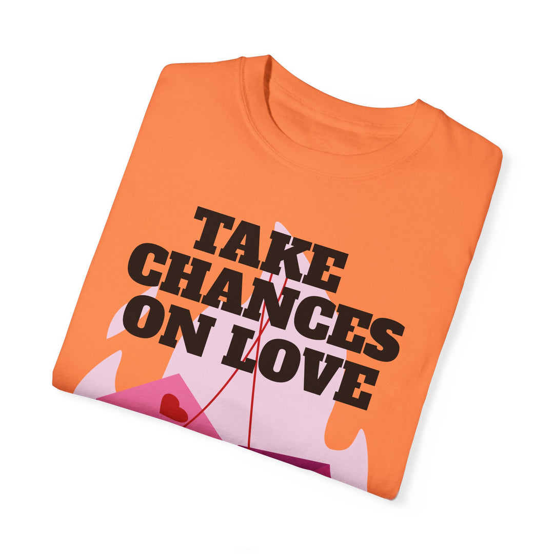 Take Chances On Love Unisex Garment-Dyed T-shirt