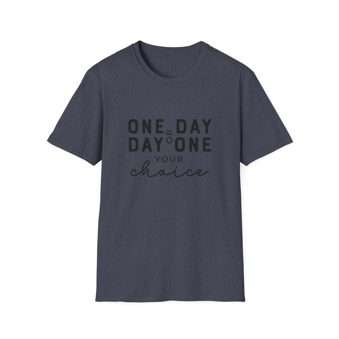 One Day or Day One Unisex Softstyle T-Shirt