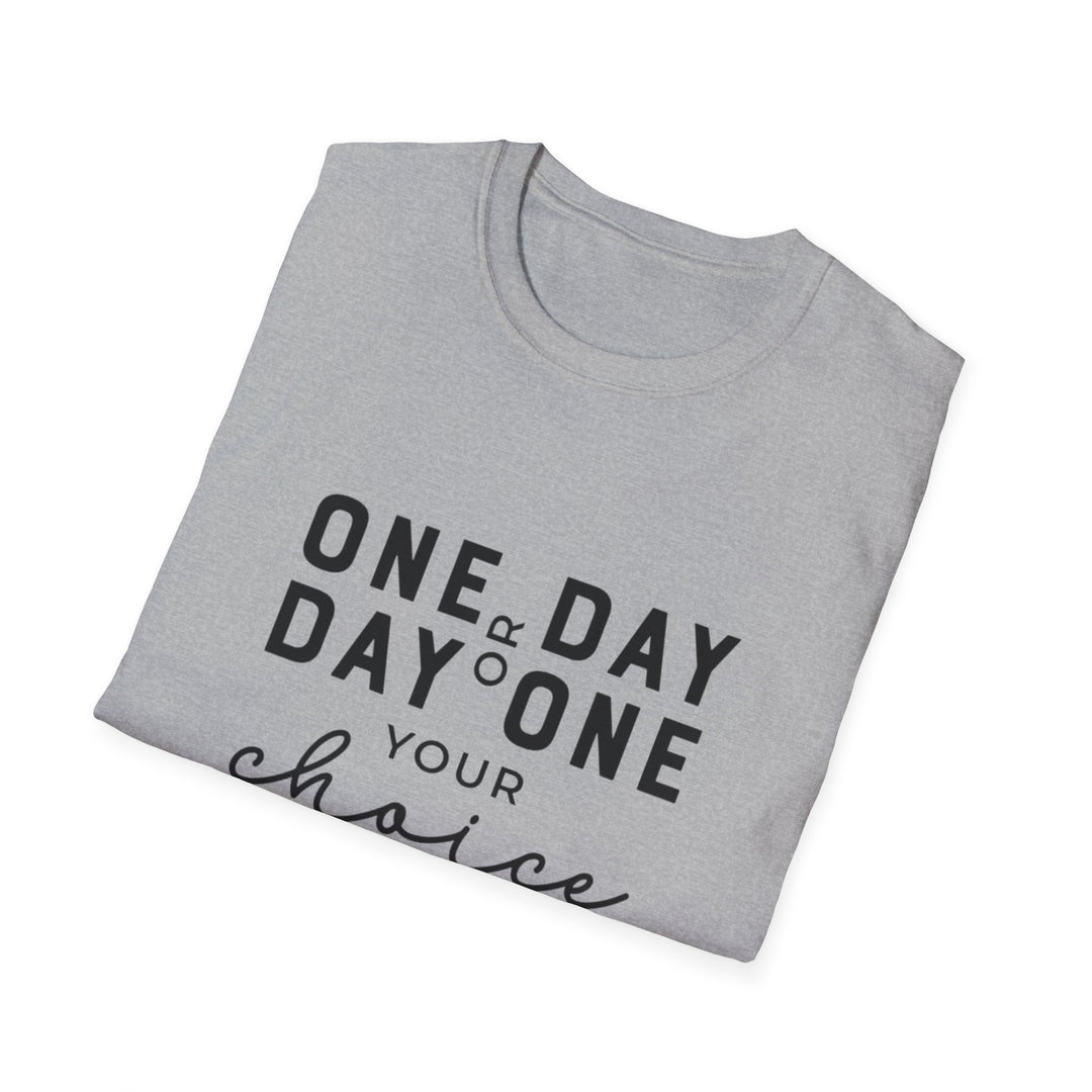 One Day or Day One Unisex Softstyle T-Shirt