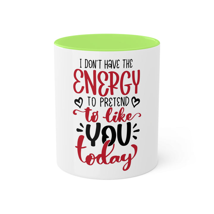 I Don't Have the Energy Colorful Mugs, 11oz