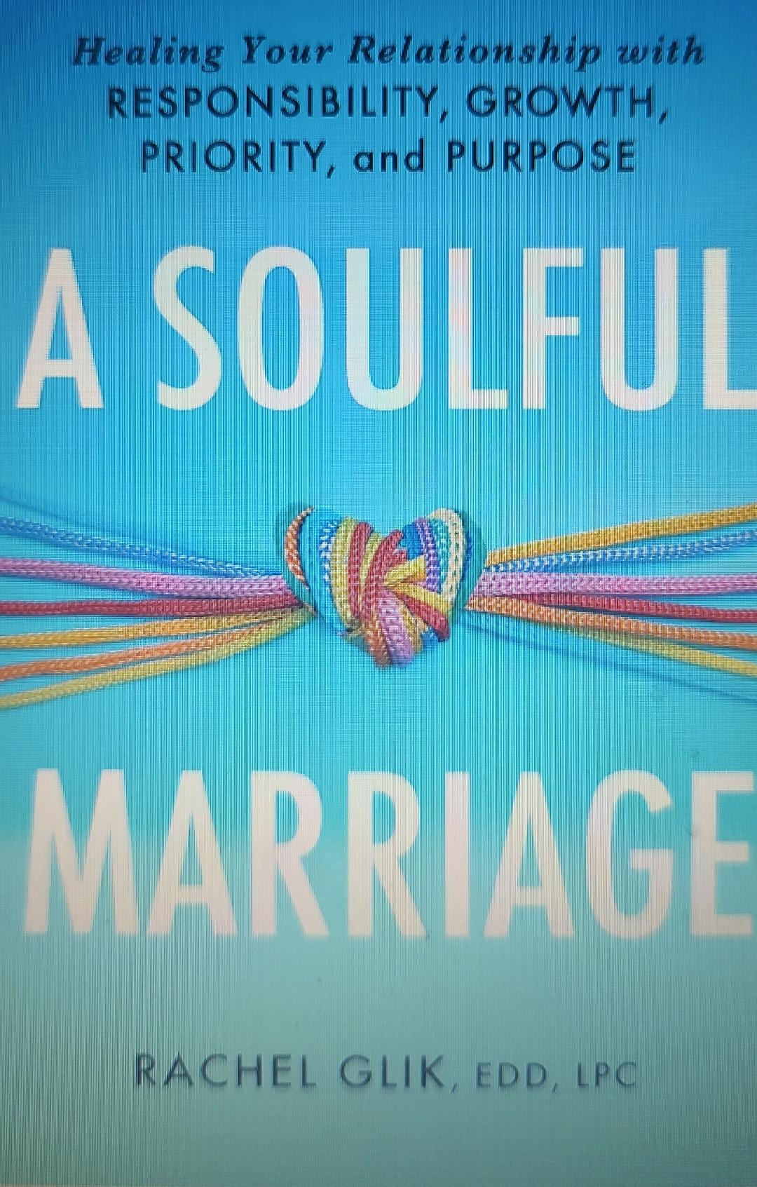 A Soulful Marriage: Healing Your Relationship with Responsibility, Growth, Priority, and Purpose Book