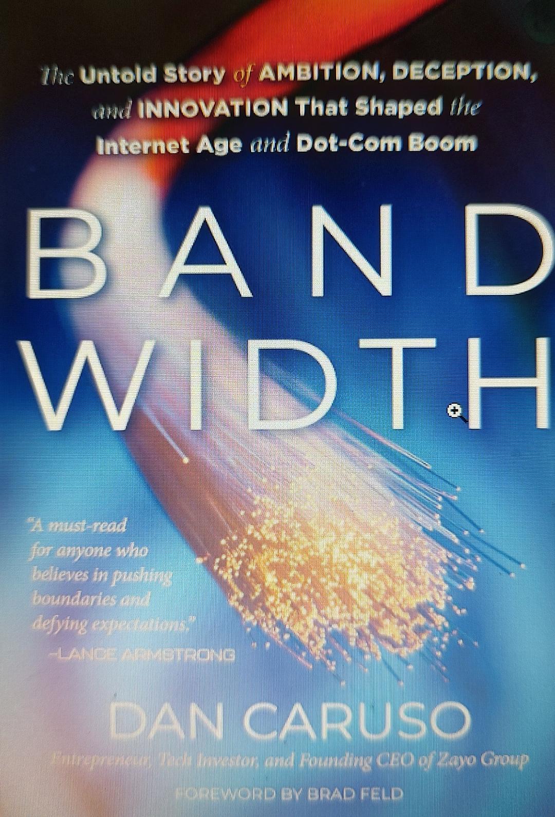 Bandwidth: The Untold Story of Ambition, Deception, and Innovation That Shaped the Internet Age and Dot-Com Boom Book