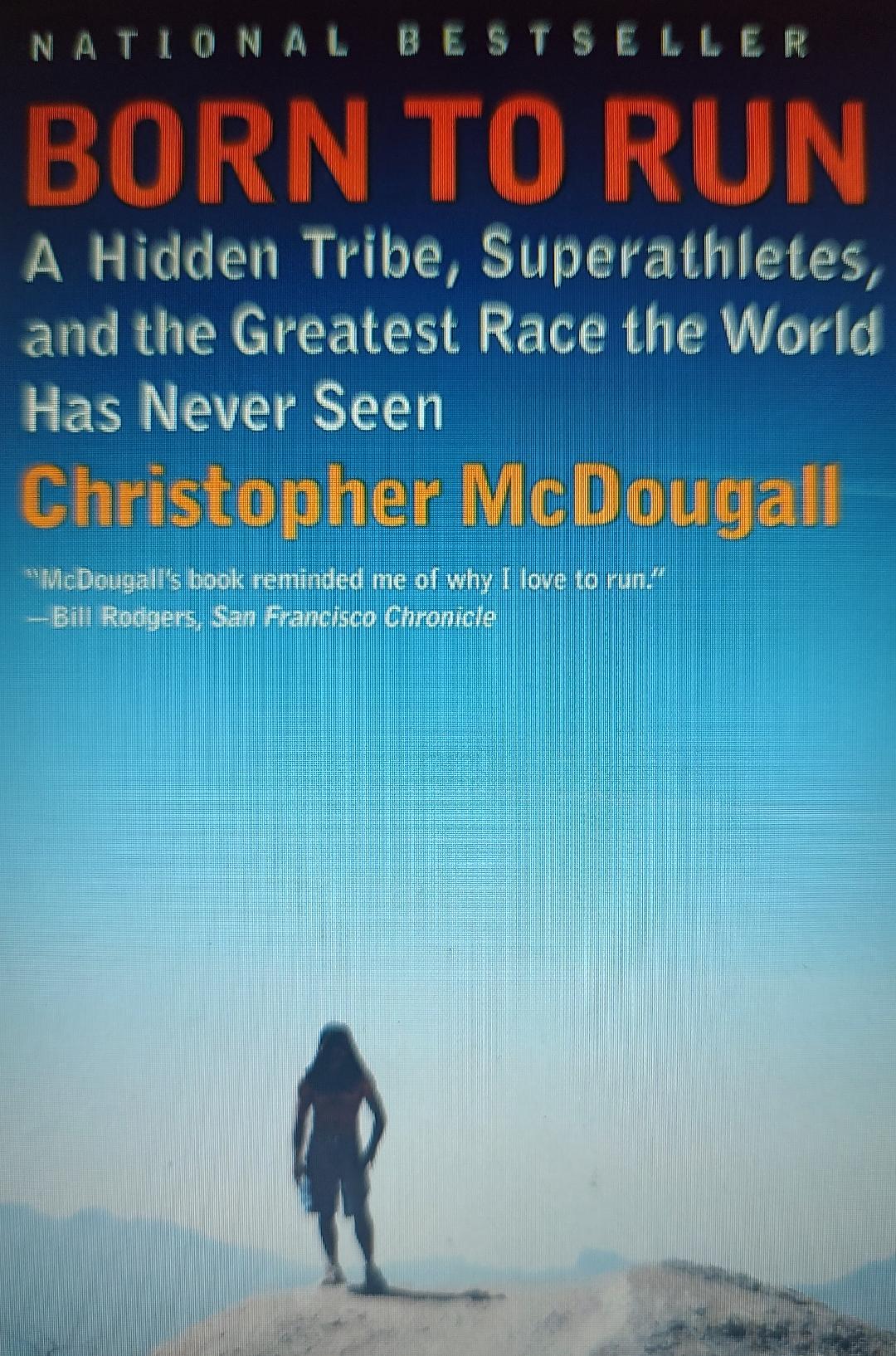 Born to Run: A Hidden Tribe, Superathletes, and the Greatest Race the World Has Never Seen Book