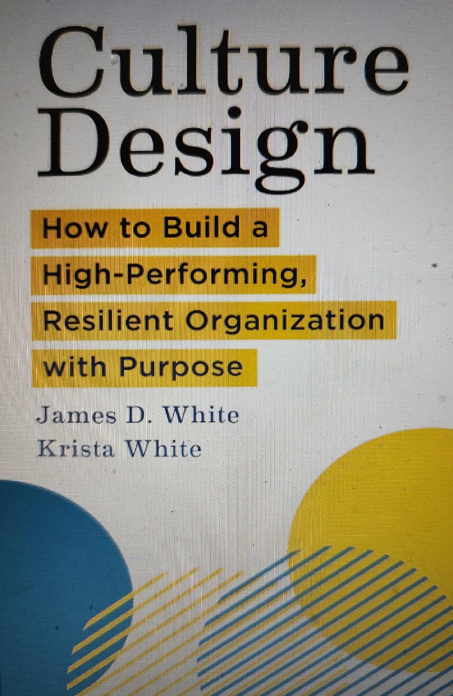 Culture Design: How to Build a High-Performing, Resilient Organization with Purpose Book