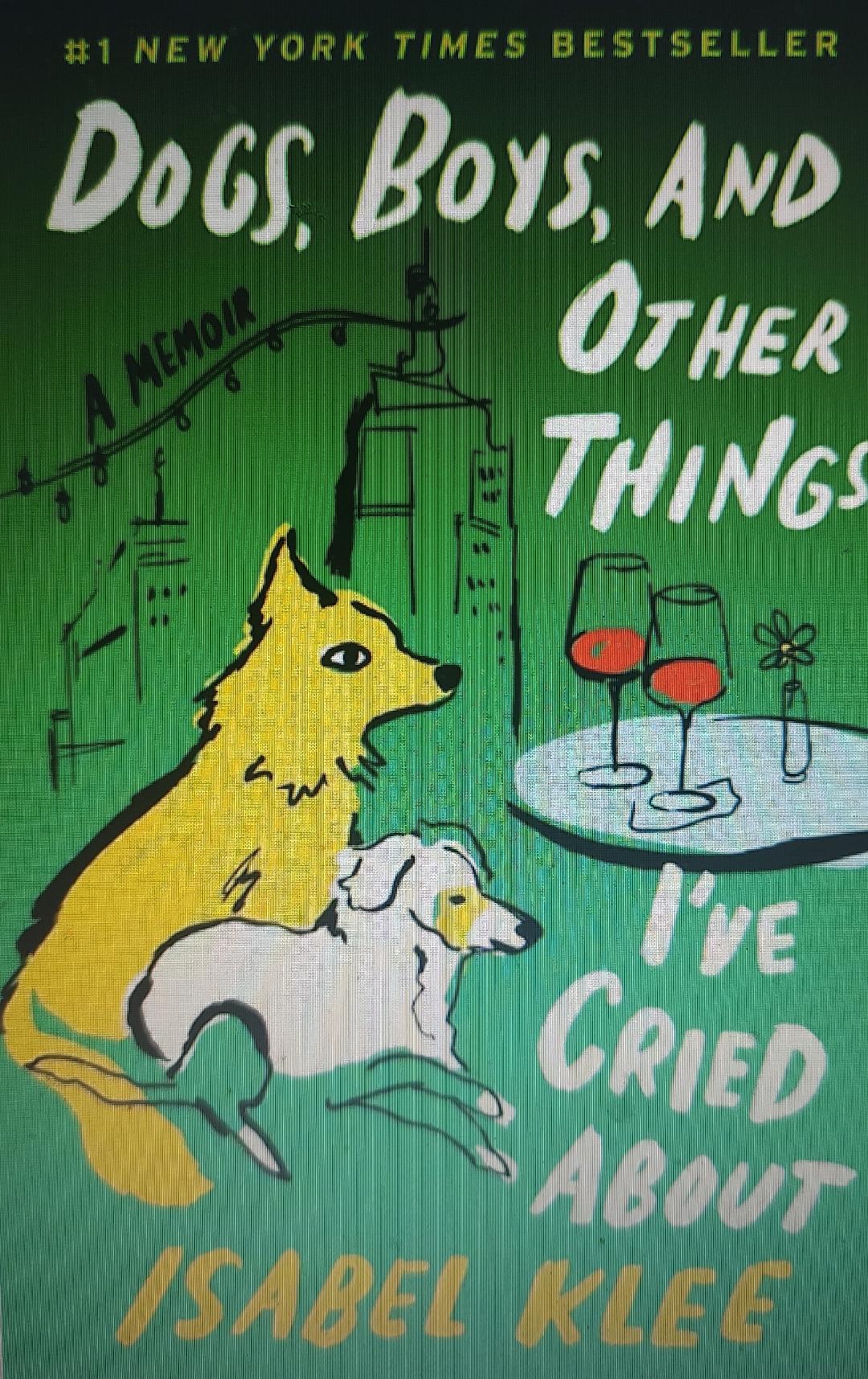 Dogs, Boys, and Other Things I've Cried about: A Memoir Book