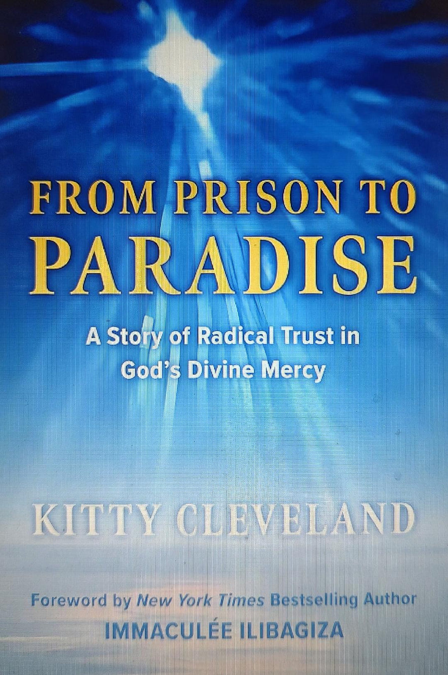 From Prison to Paradise: A Story of Radical Trust in God's Divine Mercy Book