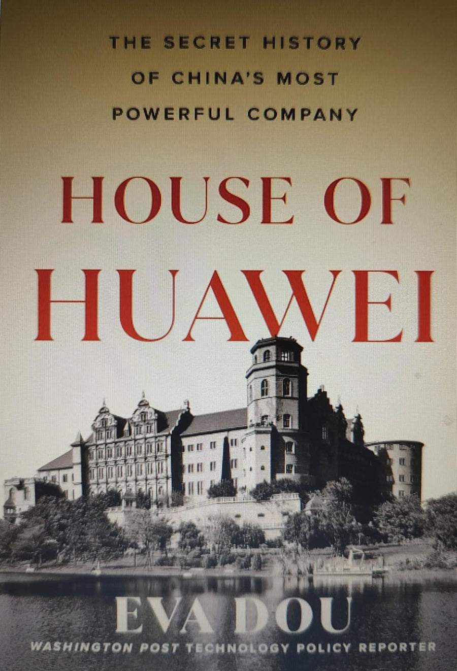 House of Huawei: The Secret History of China's Most Powerful Company