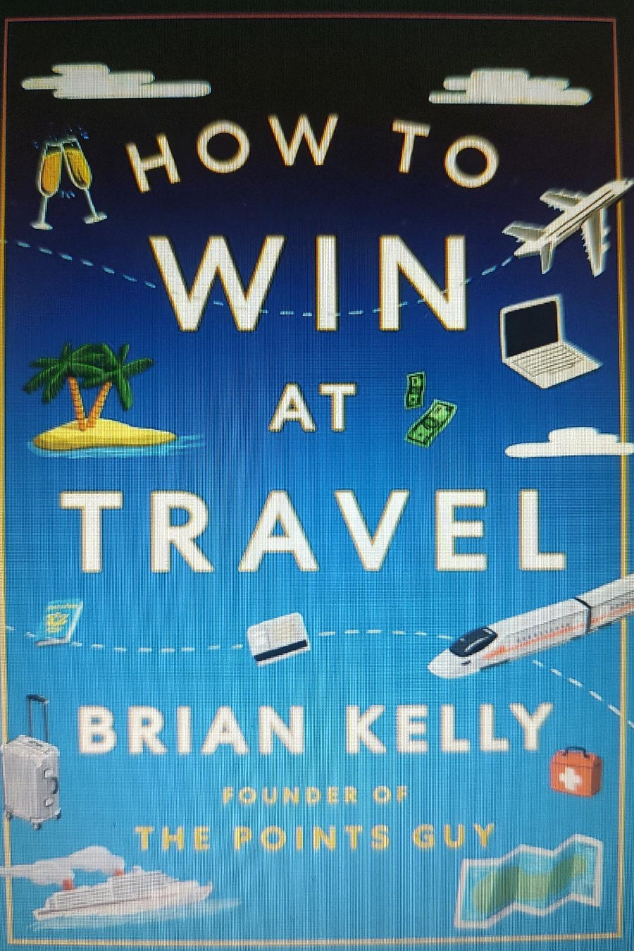 How to Win at Travel