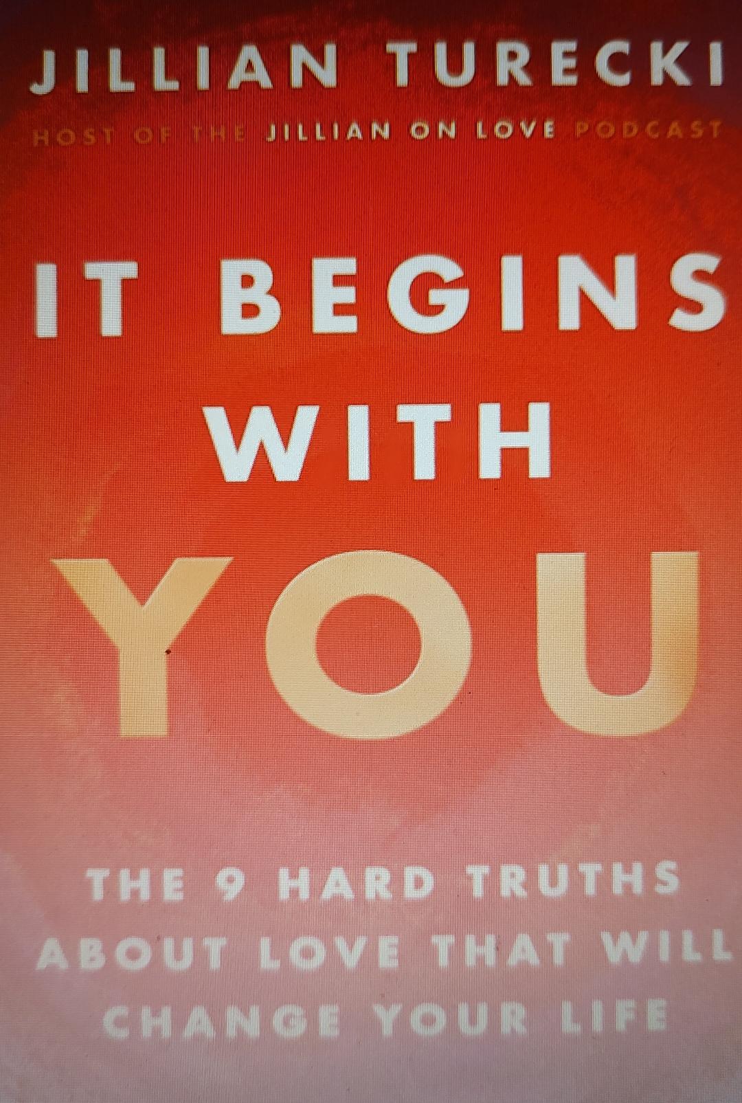 It Begins with You: The 9 Hard Truths about Love That Will Change Your Life