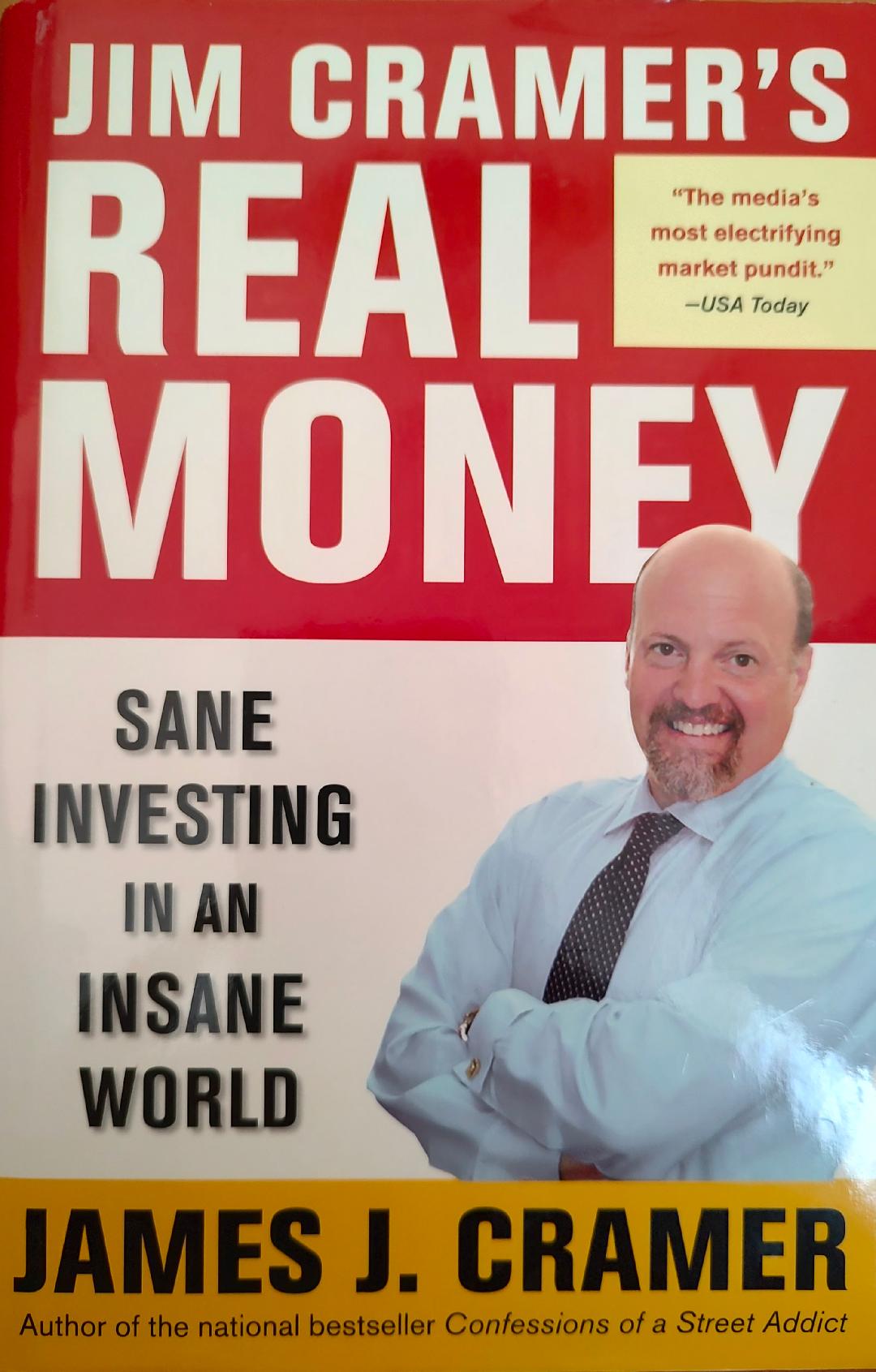 Jim Cramer's Real Money Sane Investing In An Insane World Book