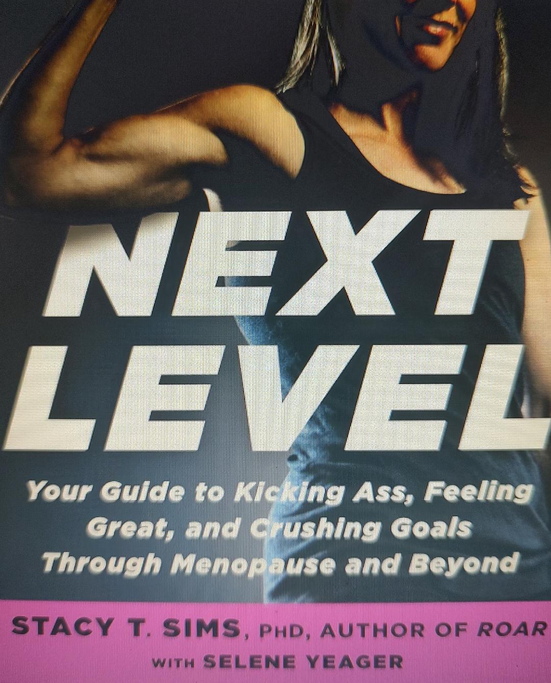 Next Level: Your Guide to Kicking Ass, Feeling Great, and Crushing Goals Through Menopause and Beyond Book