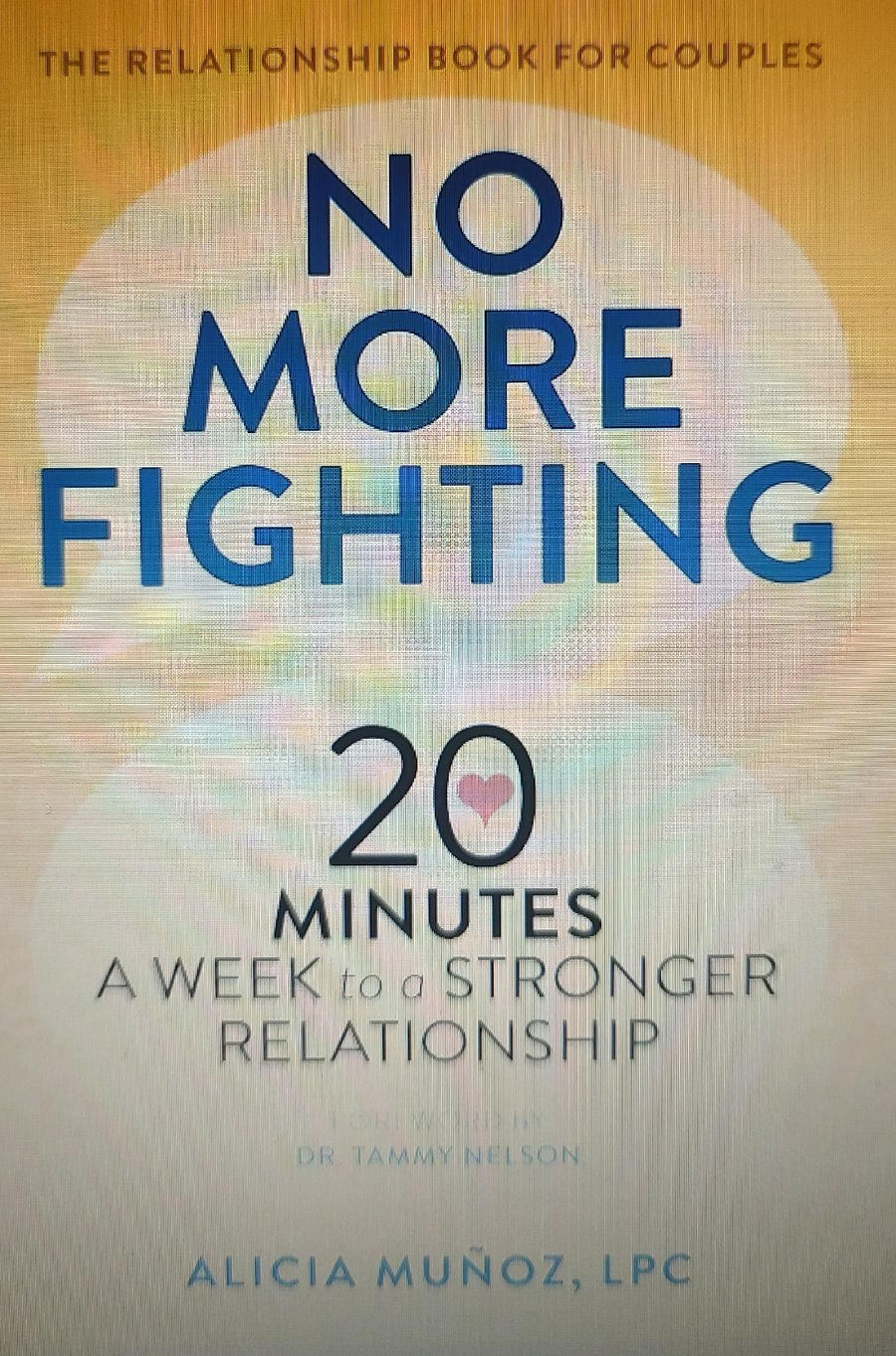 No More Fighting: The Relationship Book for Couples: 20 Minutes a Week to a Stronger Relationship Book