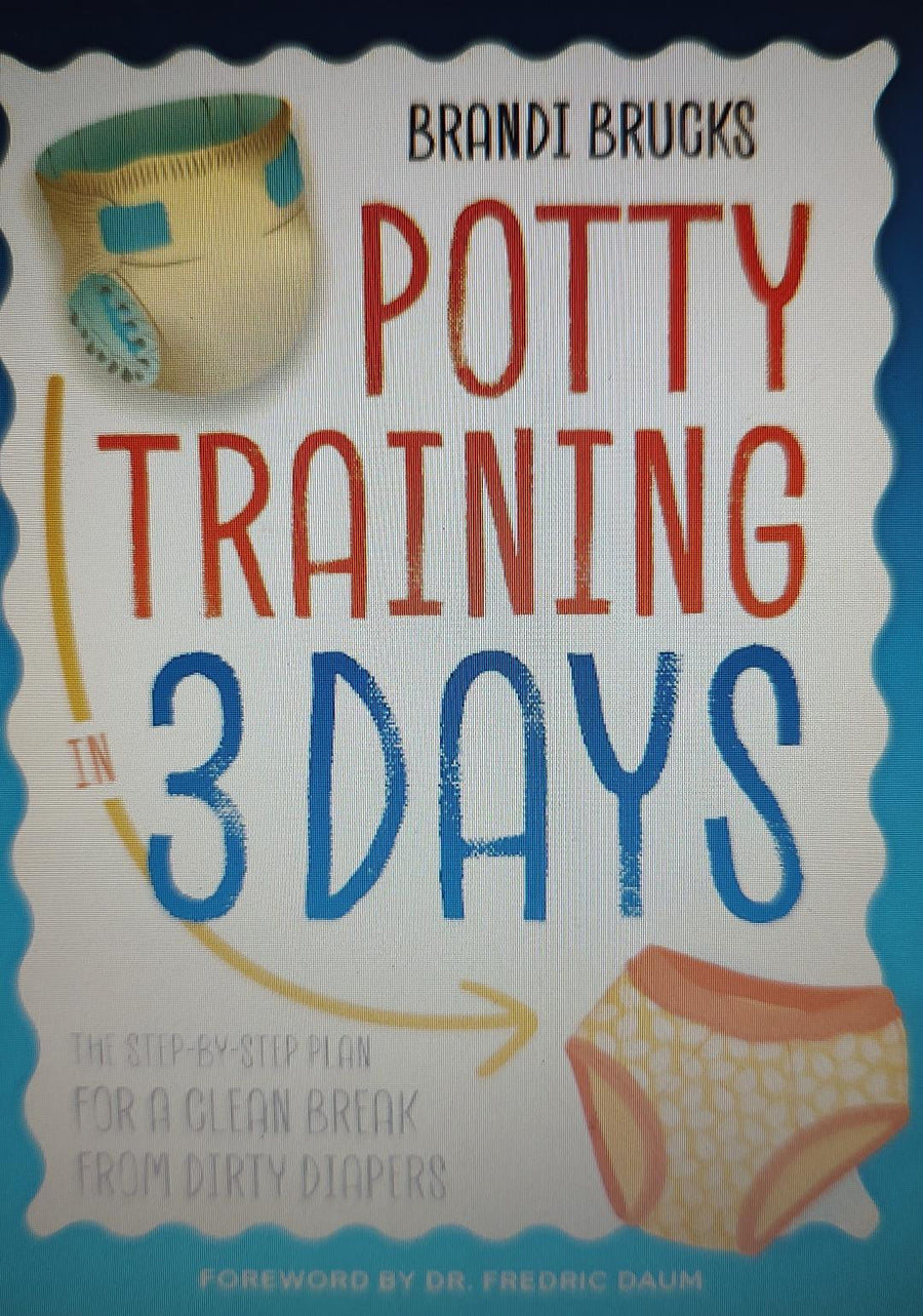 Potty Training in 3 Days: The Step-By-Step Plan for a Clean Break from Dirty Diapers Book