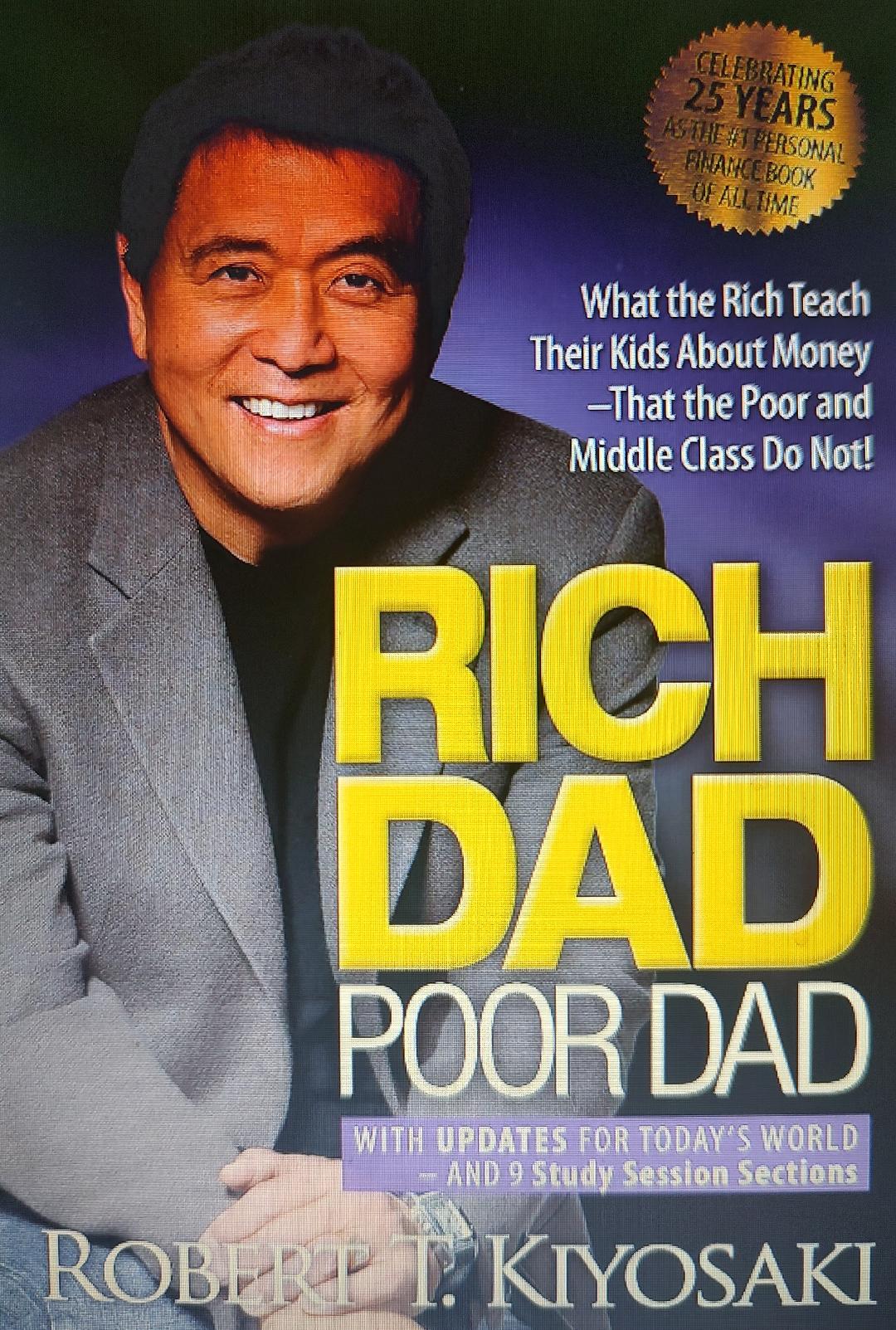 Rich Dad Poor Dad: What the Rich Teach Their Kids about Money That the Poor and Middle Class Do Not!