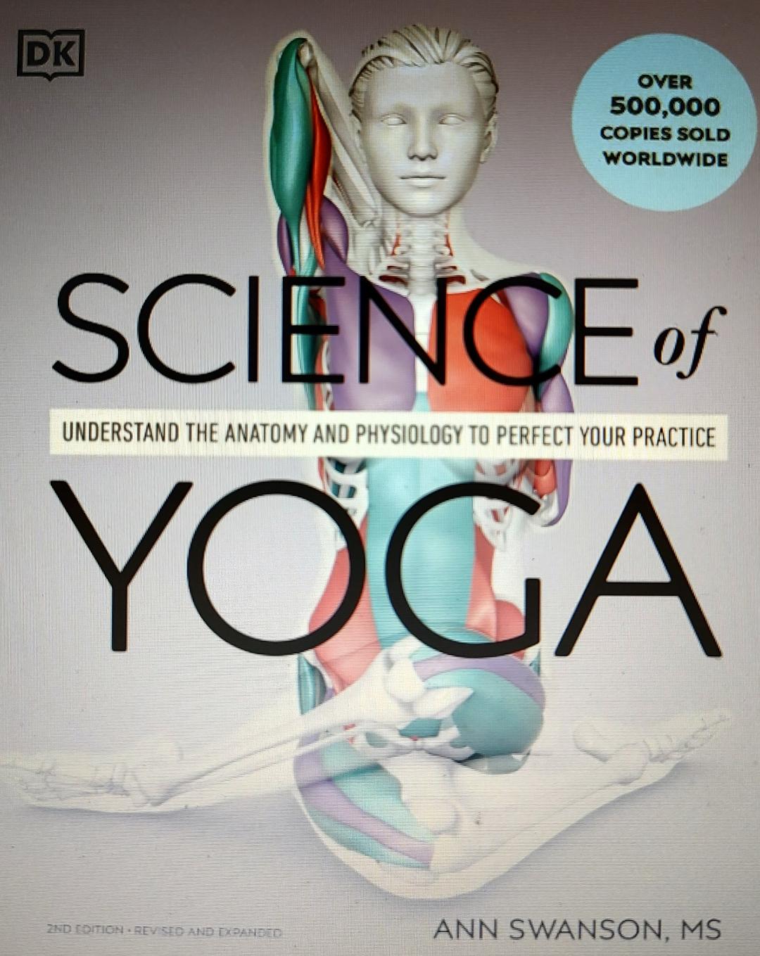 Science of Yoga: Understand the Anatomy and Physiology to Perfect Your Practice Book