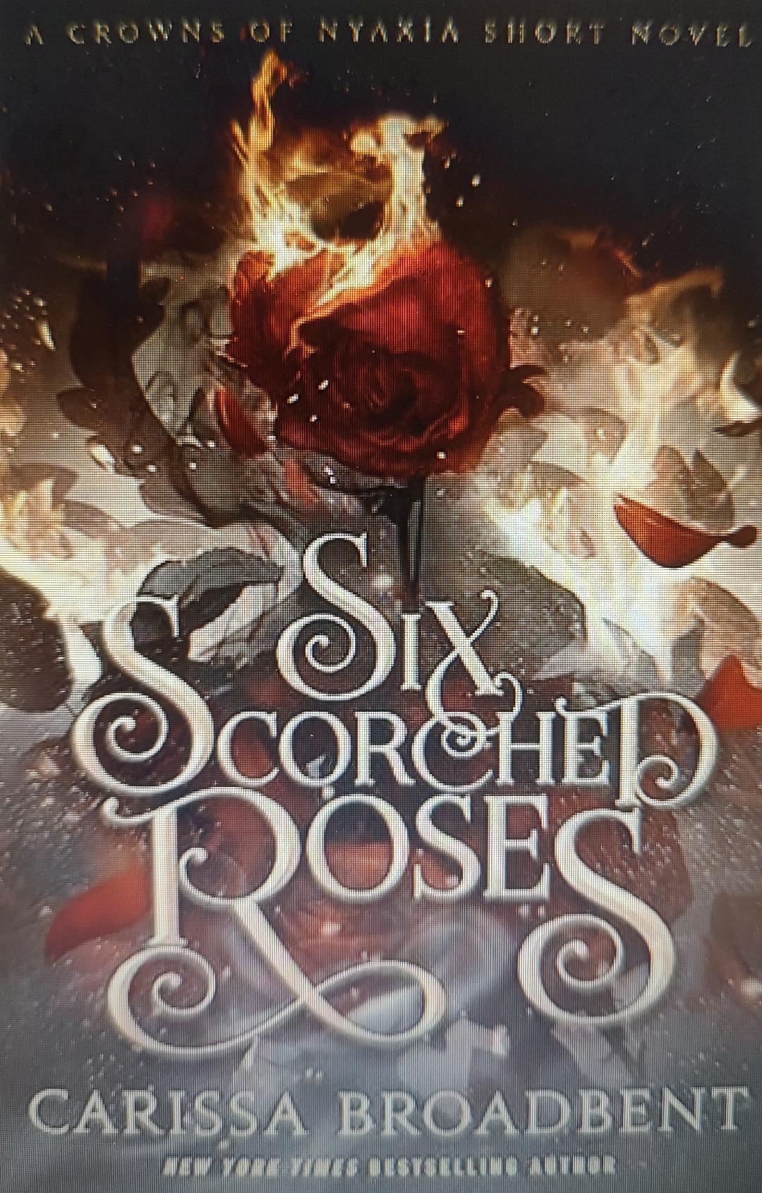 Six Scorched Roses: A Crowns of Nyaxia Short Novel