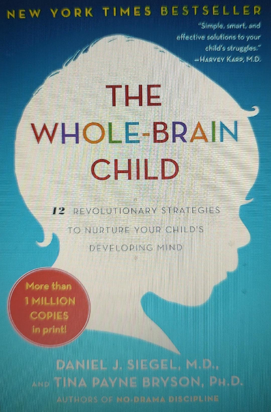 The Whole-Brain Child: 12 Revolutionary Strategies to Nurture Your Child's Developing Mind